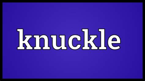 knuckled meaning|how do you spell knuckle.